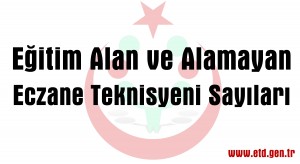 egitim-alan-alamayan-eczane-teknisyeni-sayilari